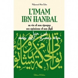 L'imam Ibn Hanbal, sa vie et son œuvre, ses opinions et son fiqh