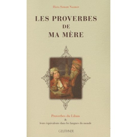 Les proverbes de ma mère - Proverbes du Liban et leurs équivalents dans les langues du monde