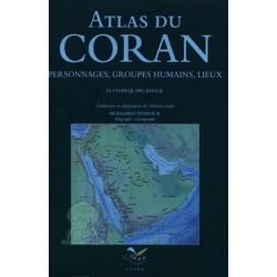 Atlas du coran : personnages, groupes humains, lieux