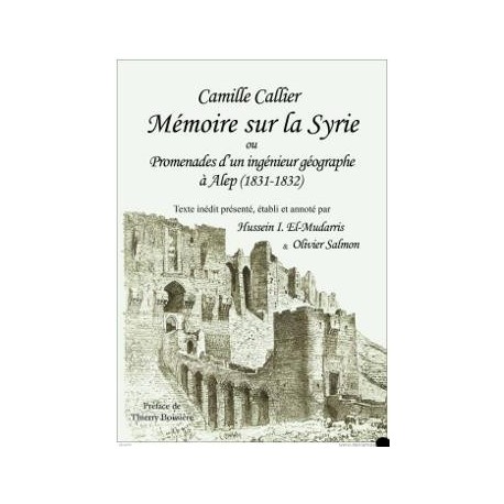 Mémoire sur la Syrie ou Promenades d'un ingénieur géographe à Alep (1831-1832)