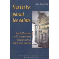 Sainte Parmi Les Saints:  Sayyda Monnûbiya ou les recompositions culturelles dans la tunisie contemporaine