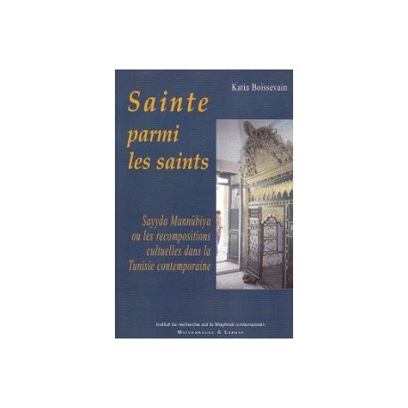 Sainte Parmi Les Saints:  Sayyda Monnûbiya ou les recompositions culturelles dans la tunisie contemporaine