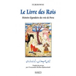 Le Livre des Rois: Histoire Légendaire des Rois de Perse.