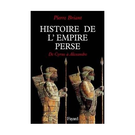 Histoire de l'Empire Perse de Cyrus à Alexandre