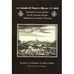 Le Consulat de France à Alep au XXVIe Siècle: Journal de Louis Gédoyn, Vie de François Picquet, Mémoires de Laurent d'Arvieux