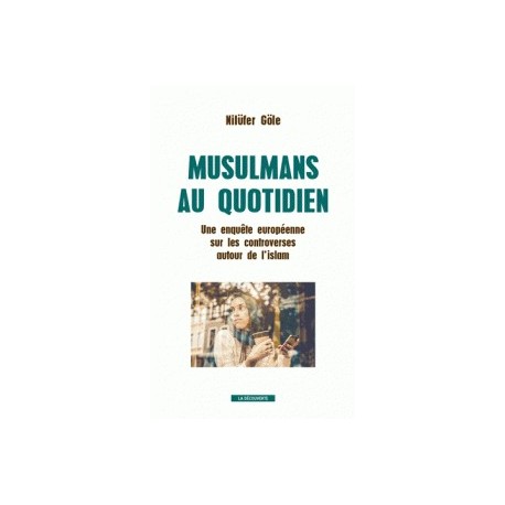 Musulmans au quotidien - Une enquête européenne sur les controverses autour de l'islam