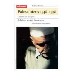 Palestiniens 1948 - 1998, génération fedayin : de la lutte armée à l'autonomie