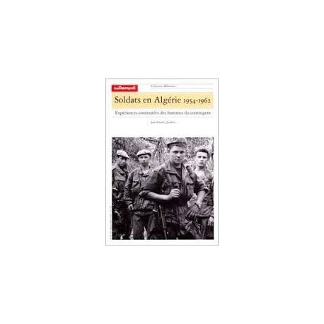 Soldats en Algérie 1954-1962, expériences contrastées des hommes du contingent
