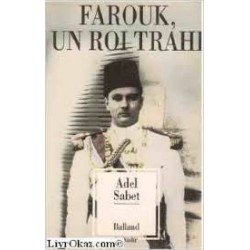 Farouk, un roi trahi