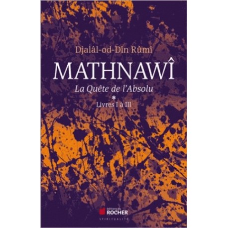 Mathnawî, la quète de l'Absolu - Tomes 1, Livres I à III (Broché)