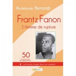 Frantz Fanon, l'homme de rupture