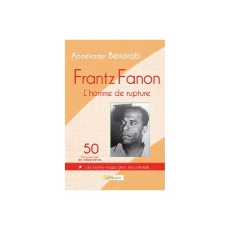 Frantz Fanon, l'homme de rupture