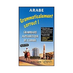 Grammaticalement correct ! Grammaire alphabétique de l'arabe - Nouvelle édition revue et corrigée