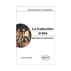 traduction arabe - Méthodes et applications - De la traduction à la traductique (La)