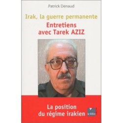 Irak, la guerre permanente, entretiens avec Tarek Aziz