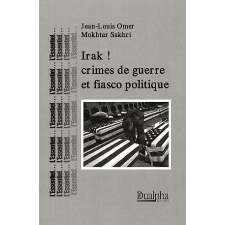 Irak ! crimes de guerre et fiasco politique