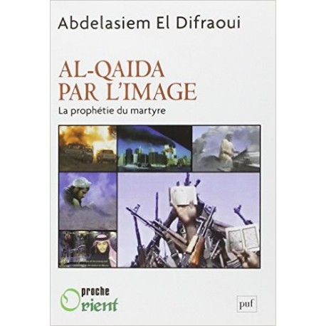 Al-Qaida par l'image. La prophétie du martyre