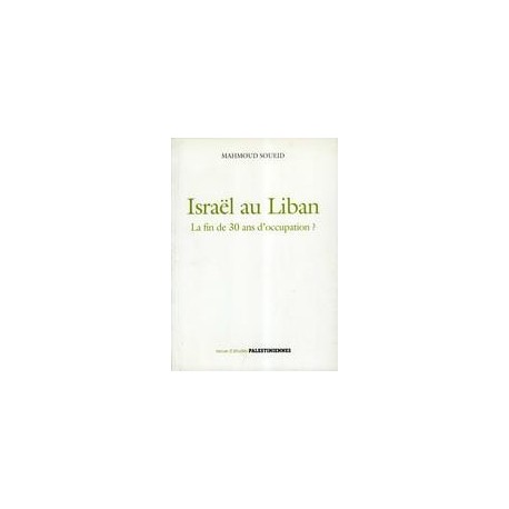 Israël au Liban: la fin de 30 ans d'occupation?