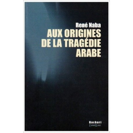 Aux origines de la tragédie arabe