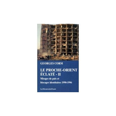 Le Proche-Orient éclaté - II / mirages de paix et blocages identitaires 1990-1996