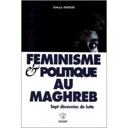 Feminisme & politique au Maghreb, sept décennies de lutte