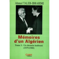 Memoires d'un Algerien Tome 3 :un Dessein Inabouti (1979-1988)