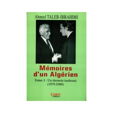 Memoires d'un Algerien Tome 3 :un Dessein Inabouti (1979-1988)