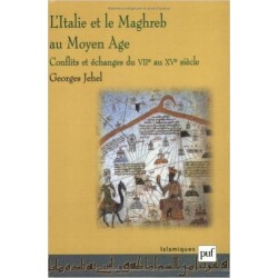 L'Italie et le Maghreb au Moyen Age: conflits et échanges du VIIe siècle au XVe siècle