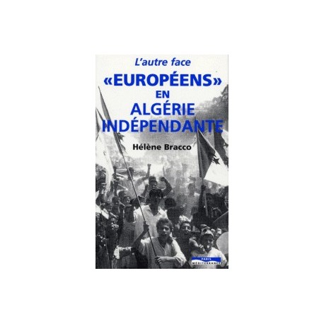 L'autre face: européens en Algérie indépendante
