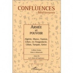 Confluences Méditerranée: armée et pouvoir. Algérie, Maroc, Tunisie, Libye, ex-Yougoslavie, Liban, Turquie, Grèce