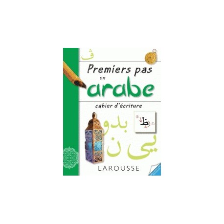 Premiers pas en arabe - cahier d'écriture