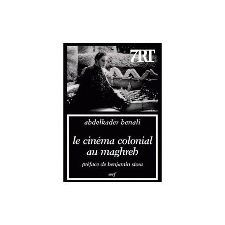 Le cinéma colonial au Maghreb: l'imaginaire en tromp-l'œil