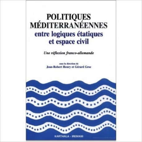 Politiques méditerranéennes: entre logiques étatiques et espace civil, une réflexion franco-allemande