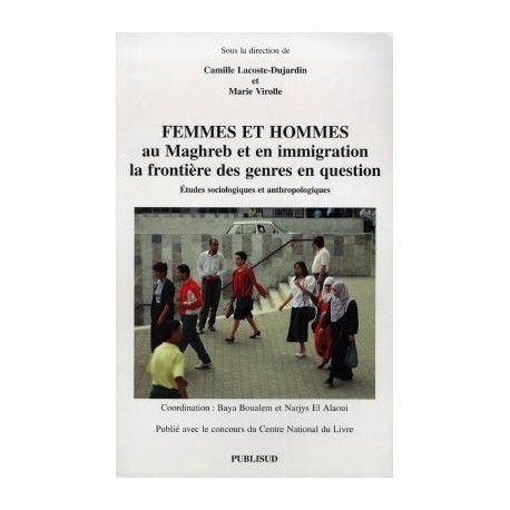 Femmes et hommes au Maghreb et en immigration: la frontière des genres en question