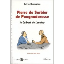 Pierre de Sorbier de Pougnadoresse. Le Colbert de Lyautey