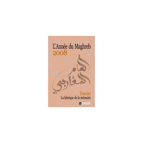 L'année du Maghreb / la fabrique de la mémoire