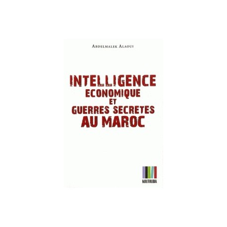 Intelligence économique et guerres secrètes au Maroc