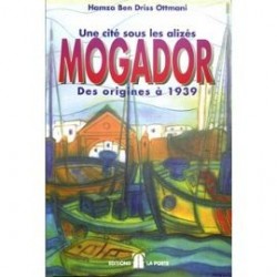 Une cité sous les alizés, Mogador: des origines à 1939