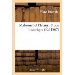 Mahomet et l'Islam : étude historique