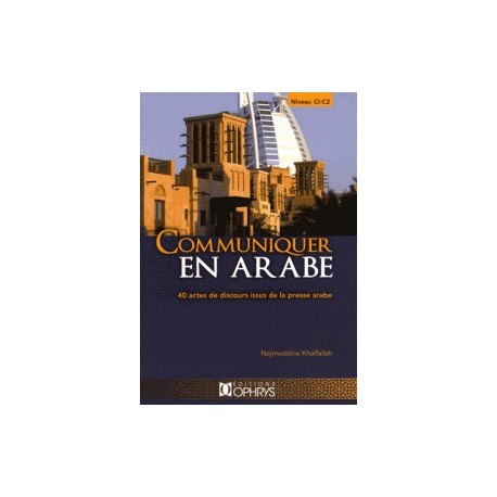 Communiquer en arabe - 40 actes de discours issus de la presse arabe, Niveau C1-C2