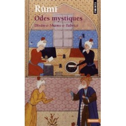 Rumi, Odes mystiques: Dîvân-e-Shams-e-Tabrîzî