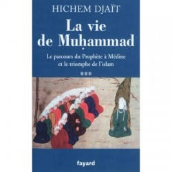 La vie de Muḥammad - Tome 3, le parcours du Prophète à Médine et le triomphe de l'Islam