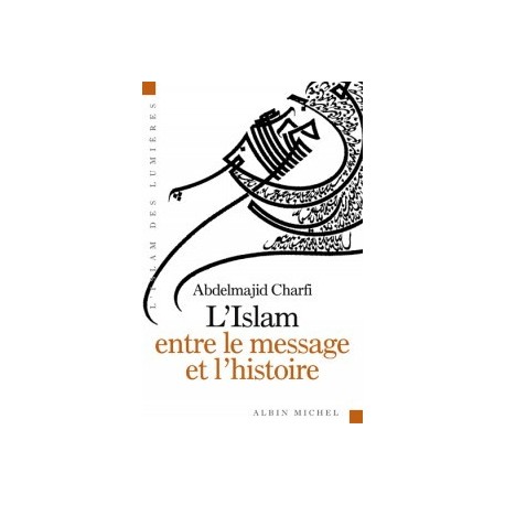 L'Islam entre le message et l'histoire