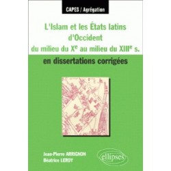 L'Islam et les Etats latins d'Occident du milieu du Xème au milieu du XIIIème siècle en dissertations corrigées