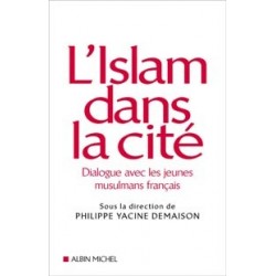 L' Islam dans la cité Dialogue avec les jeunes musulmans français