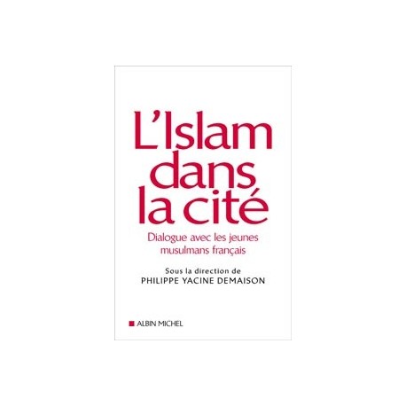 L' Islam dans la cité Dialogue avec les jeunes musulmans français