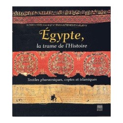 Égypte, la trame de l’Histoire: Textiles pharaoniques, coptes et islamiques
