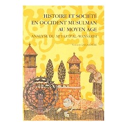 Histoire et société en Occident Musulman au Moyen Age. - Annalyse du Mi'Yar d'Al-Wansaris