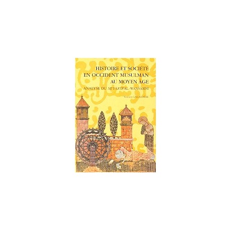 Histoire et société en Occident Musulman au Moyen Age. - Annalyse du Mi'Yar d'Al-Wansaris