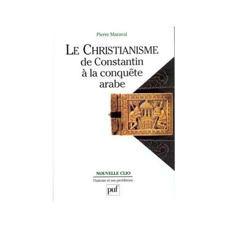Le christianisme, de Constantin à la conquête arabe